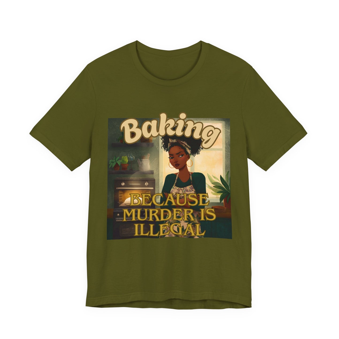 Baking, Because Murder is Illegal T-shirt – Black Woman Baker Edition