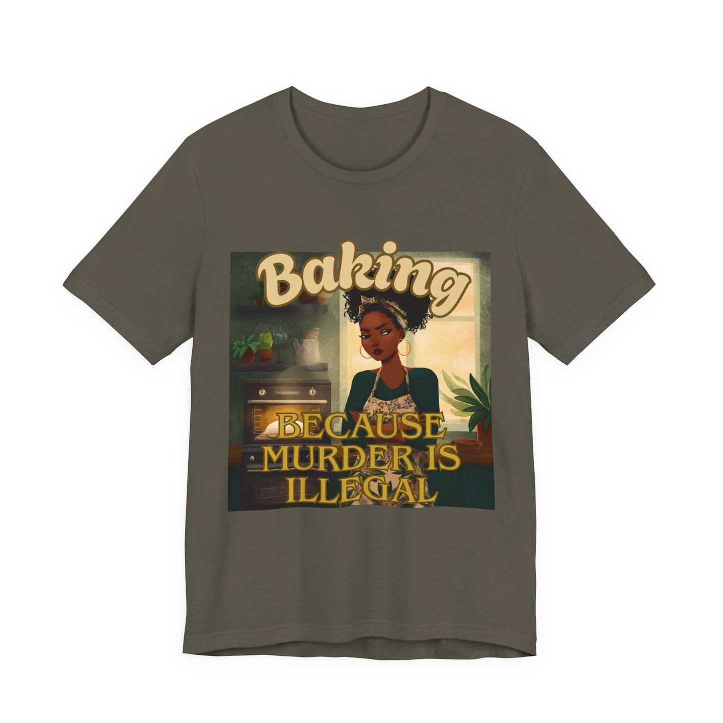 Baking, Because Murder is Illegal T-shirt – Black Woman Baker Edition