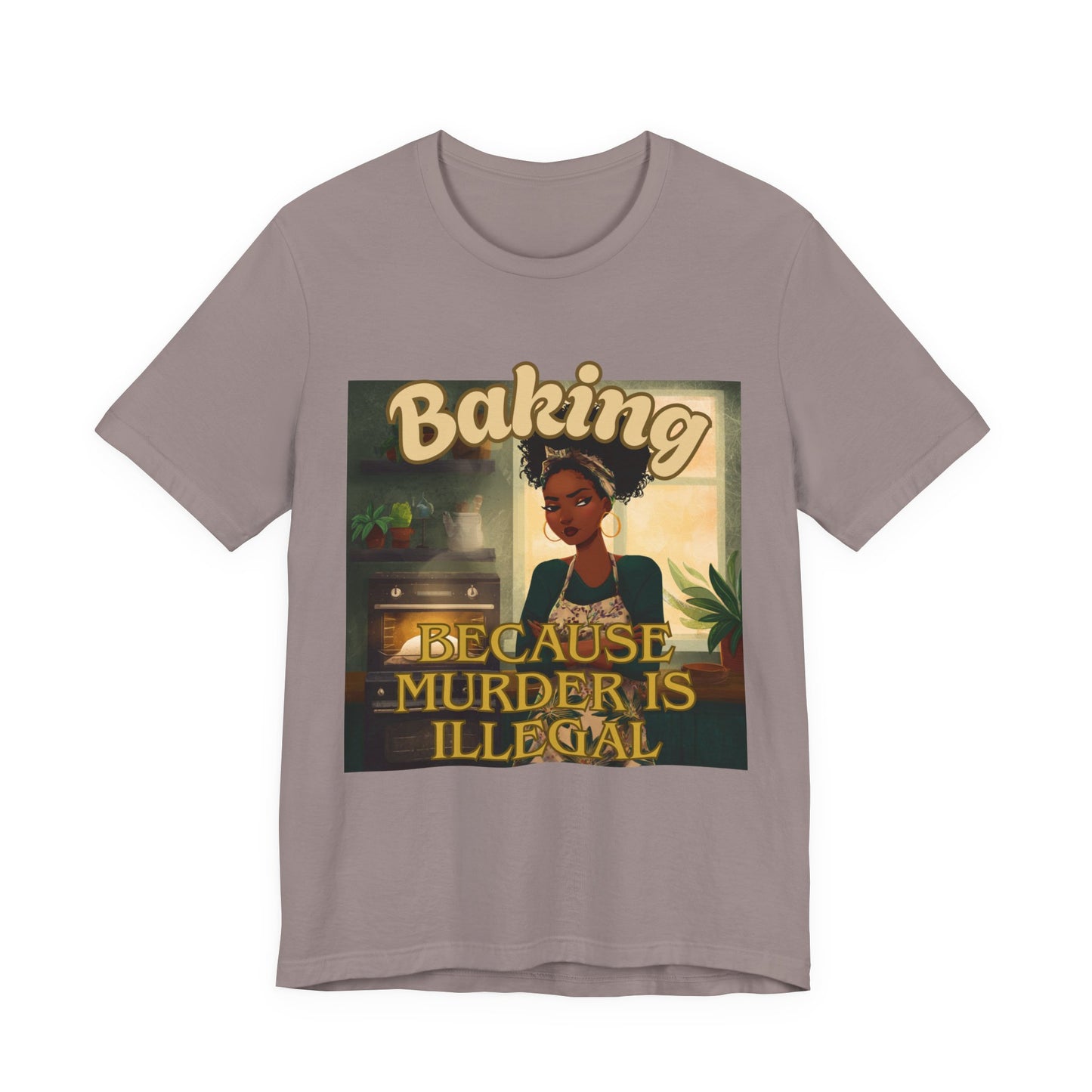 Baking, Because Murder is Illegal T-shirt – Black Woman Baker Edition