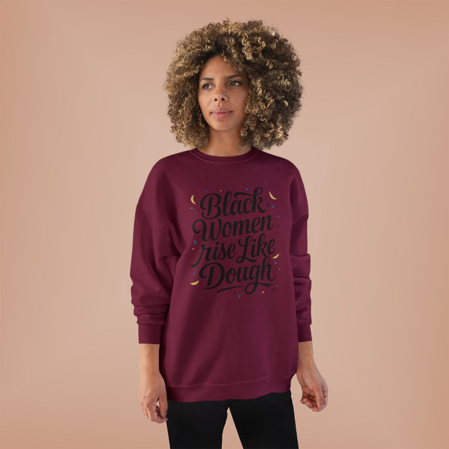 Black Women Rise Like Dough Sweatshirt
