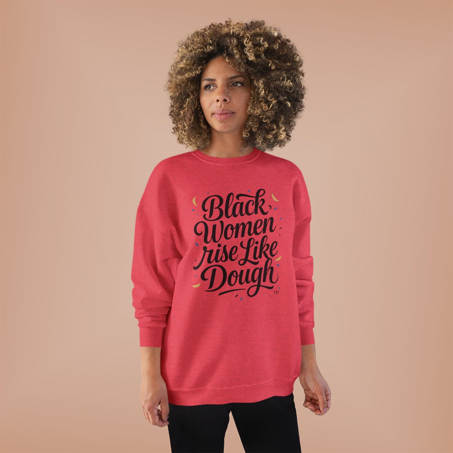 Black Women Rise Like Dough Sweatshirt
