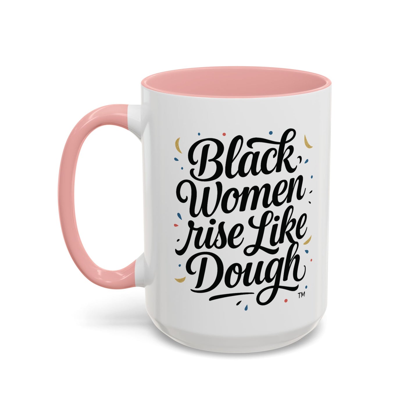 Black Women Rise Like Dough™ 11 oz. Ceramic Mug