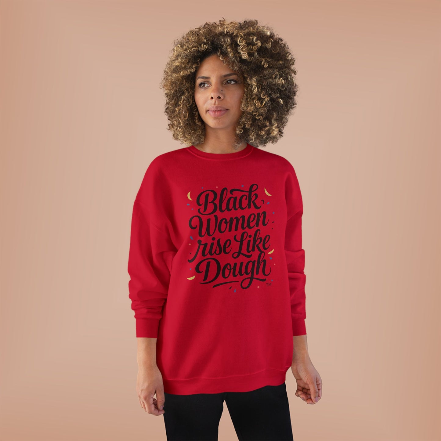 Black Women Rise Like Dough Sweatshirt