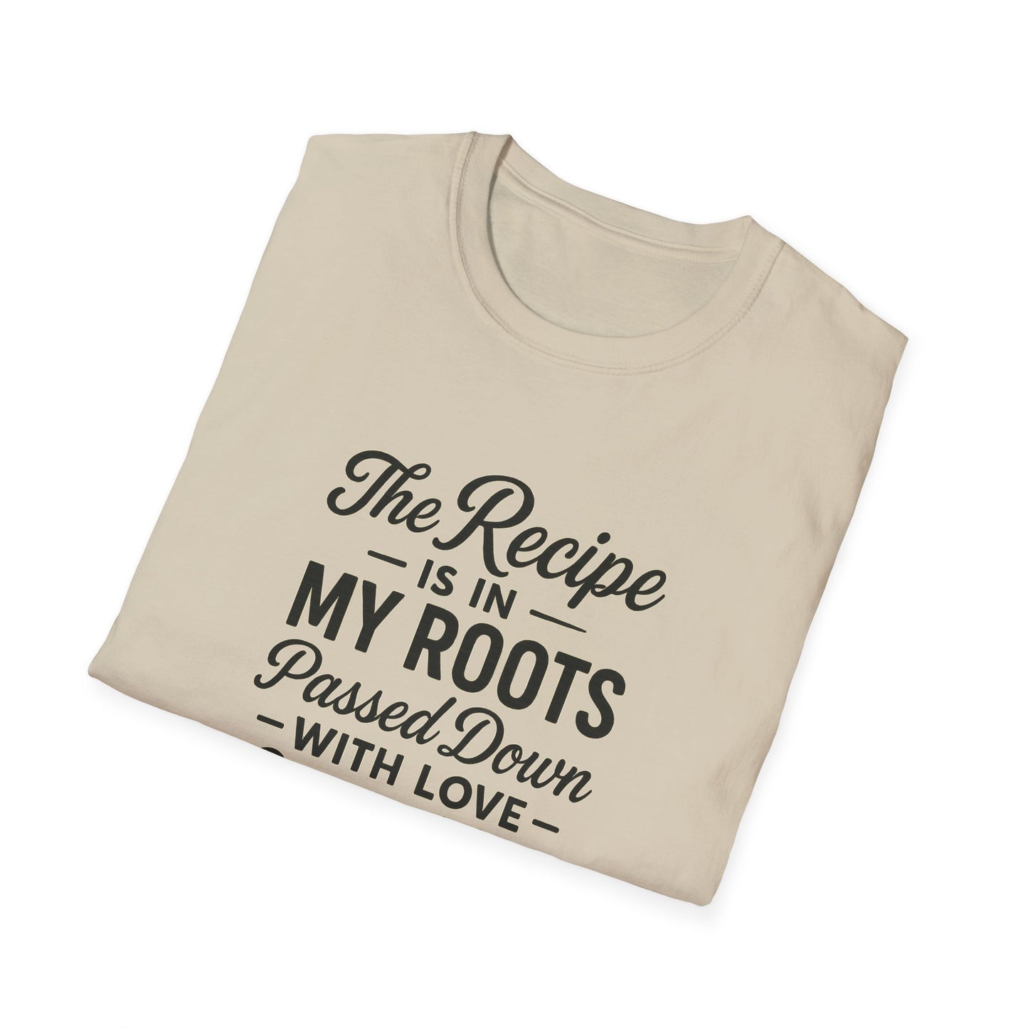 The Recipe is in My Roots™ Unisex Softstyle T-Shirt