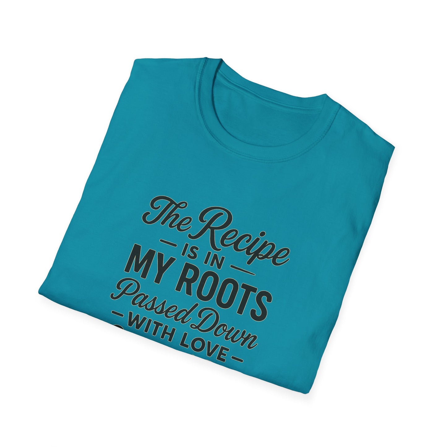The Recipe is in My Roots™ Unisex Softstyle T-Shirt