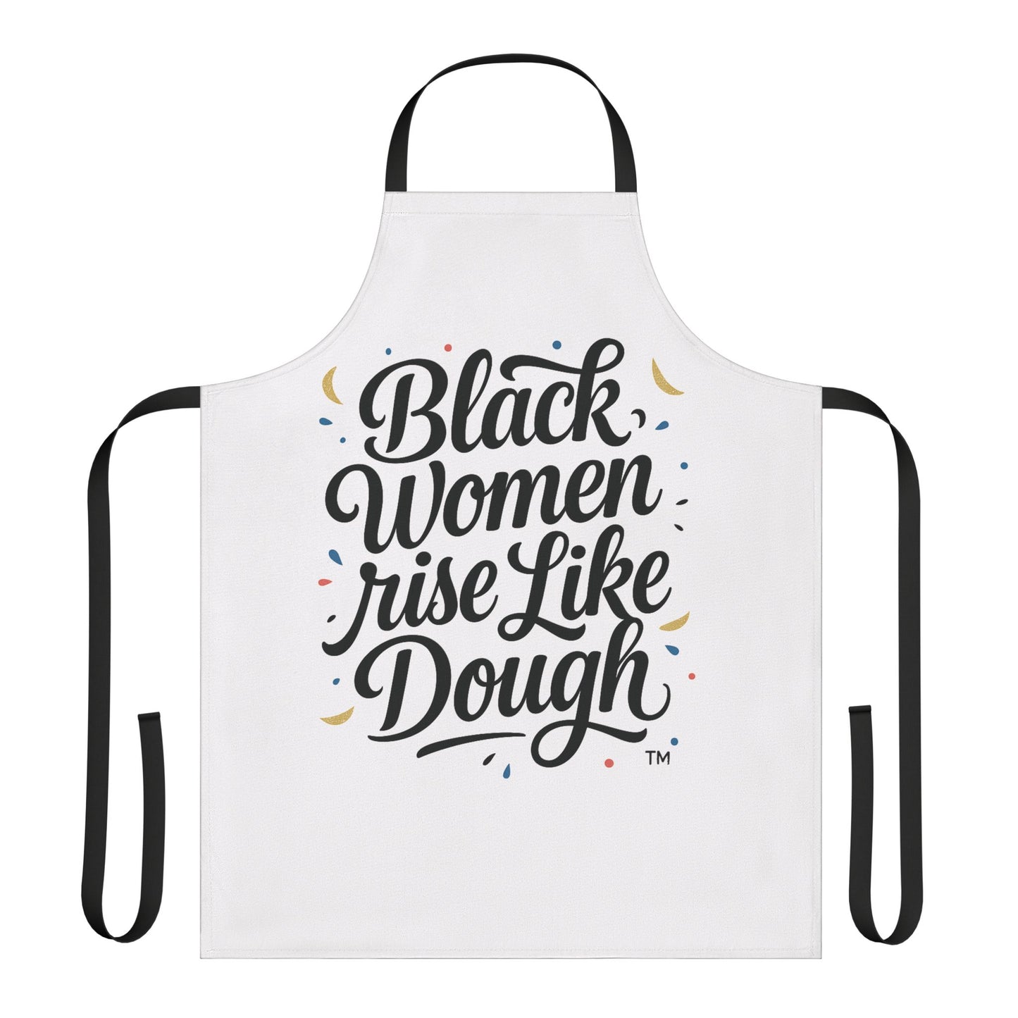 Black Women Rise Like Dough™ Apron (Black Accents)