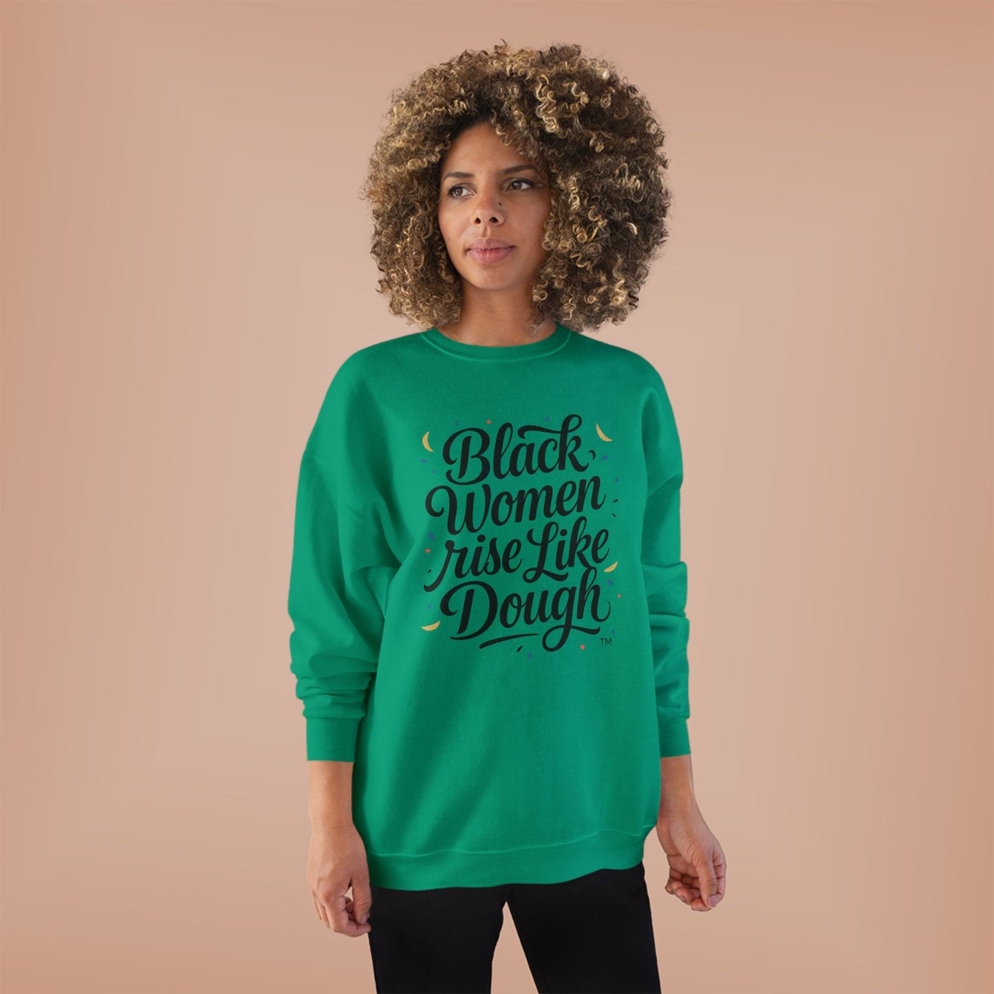 Black Women Rise Like Dough Sweatshirt