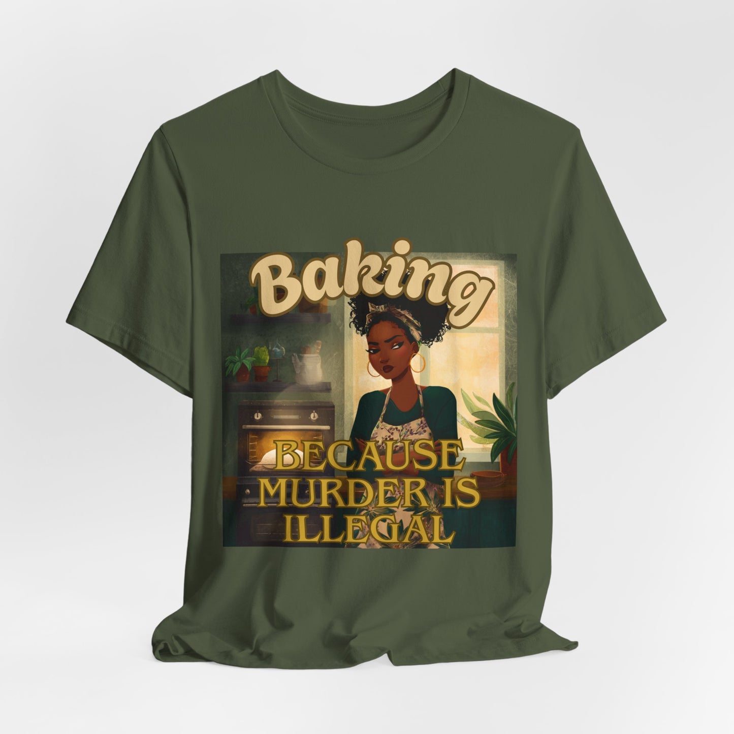 Baking, Because Murder is Illegal T-shirt – Black Woman Baker Edition