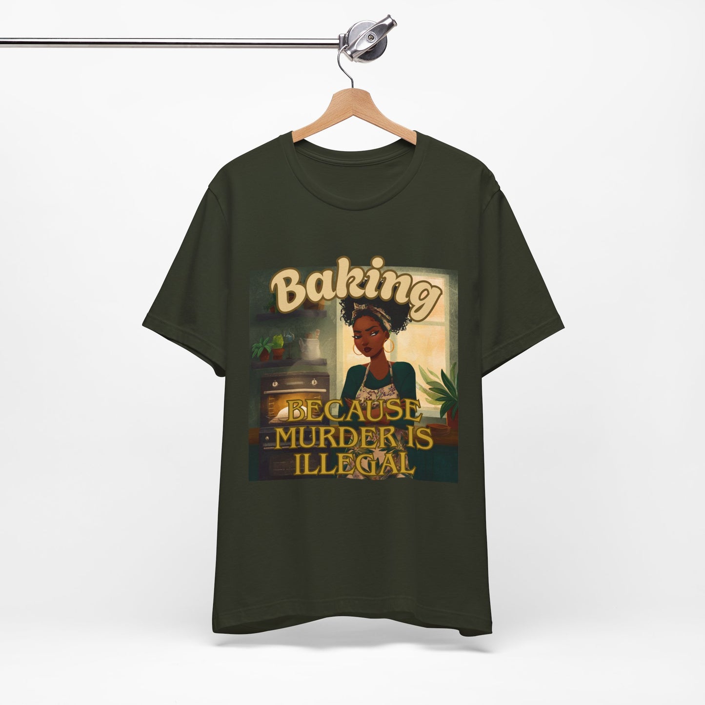 Baking, Because Murder is Illegal T-shirt – Black Woman Baker Edition