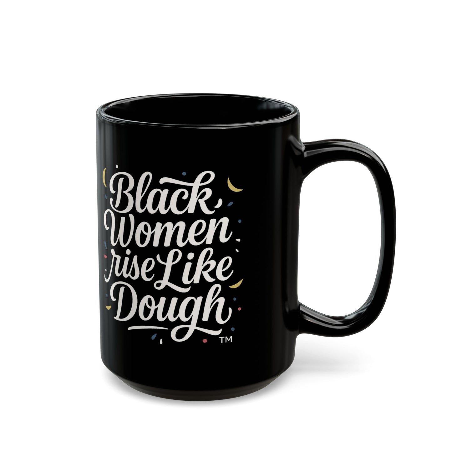 Black Women Rise Like Dough™ Ceramic Mug - Black