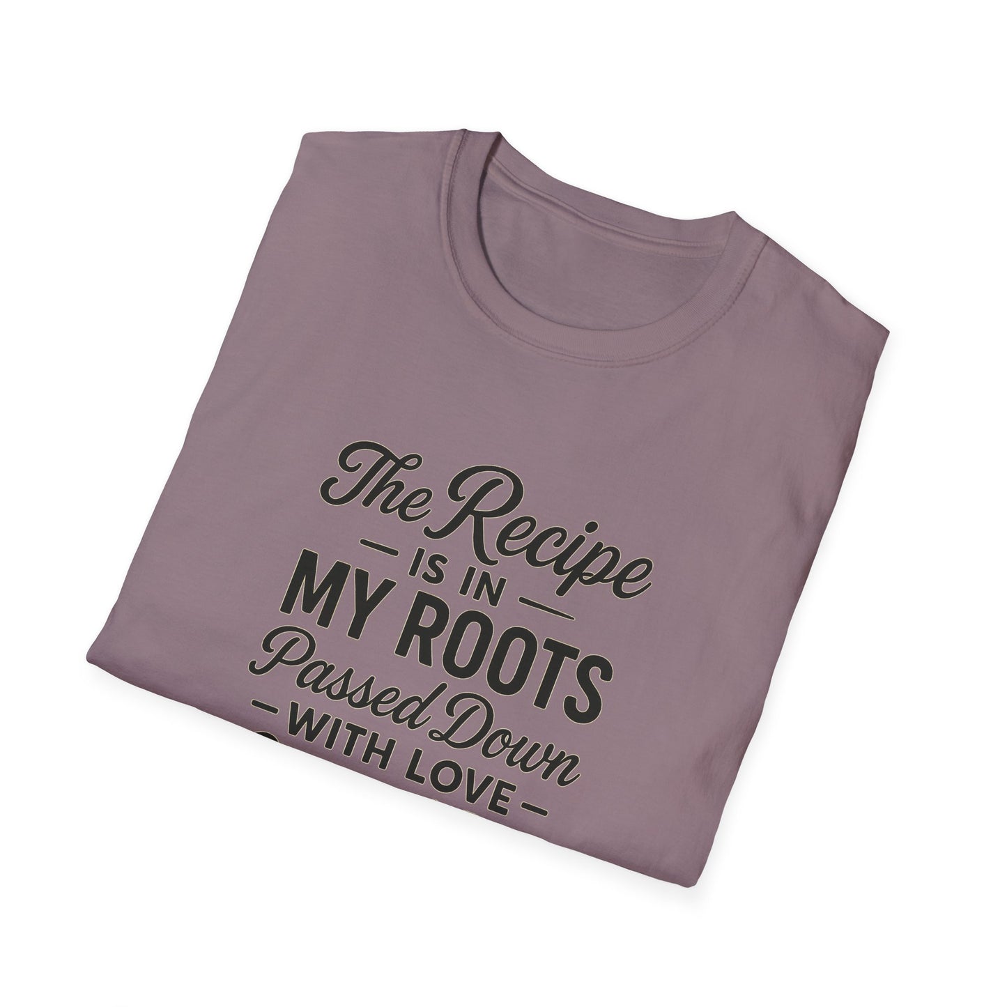 The Recipe is in My Roots™ Unisex Softstyle T-Shirt