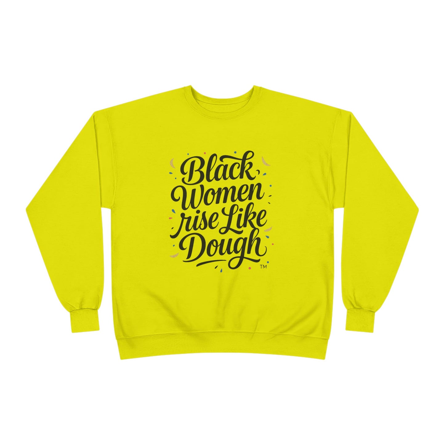 Black Women Rise Like Dough Sweatshirt