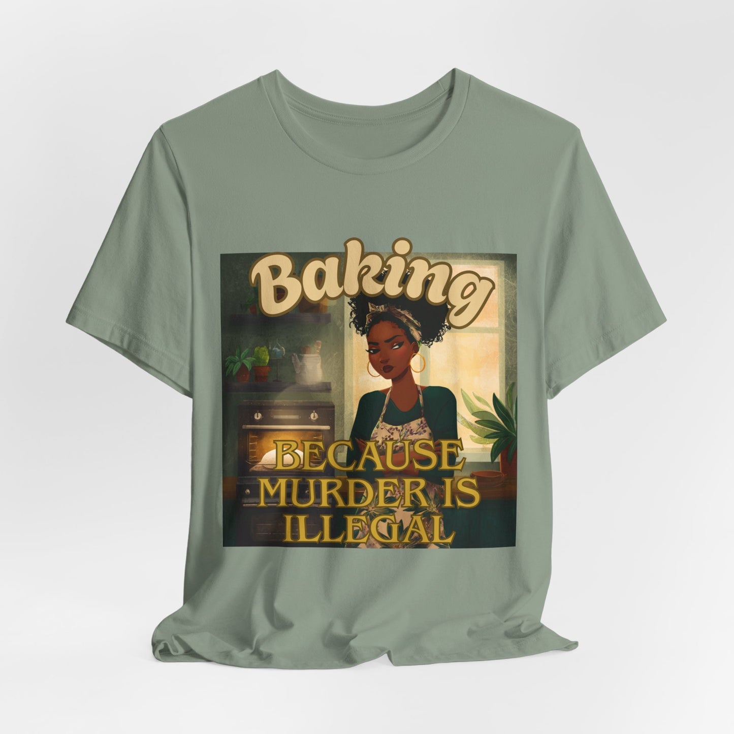 Baking, Because Murder is Illegal T-shirt – Black Woman Baker Edition