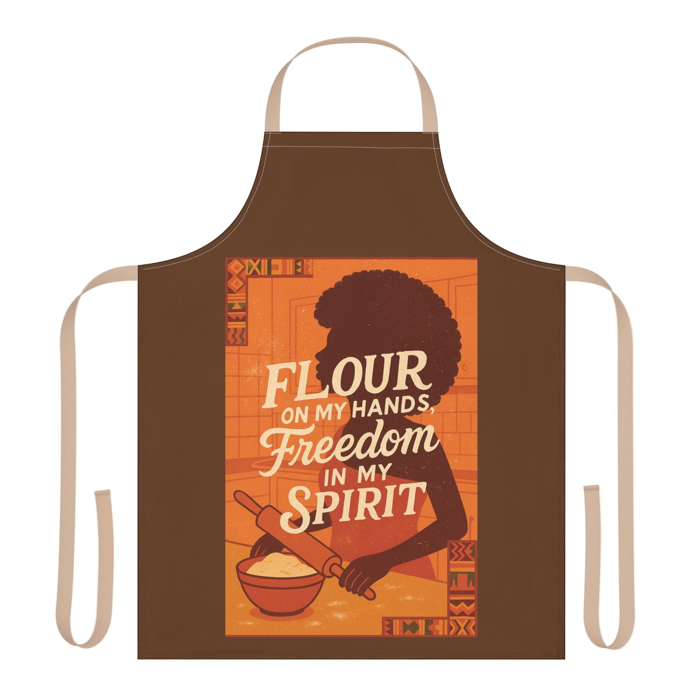 "Flour on My Hands, Freedom in My Spirit" Apron