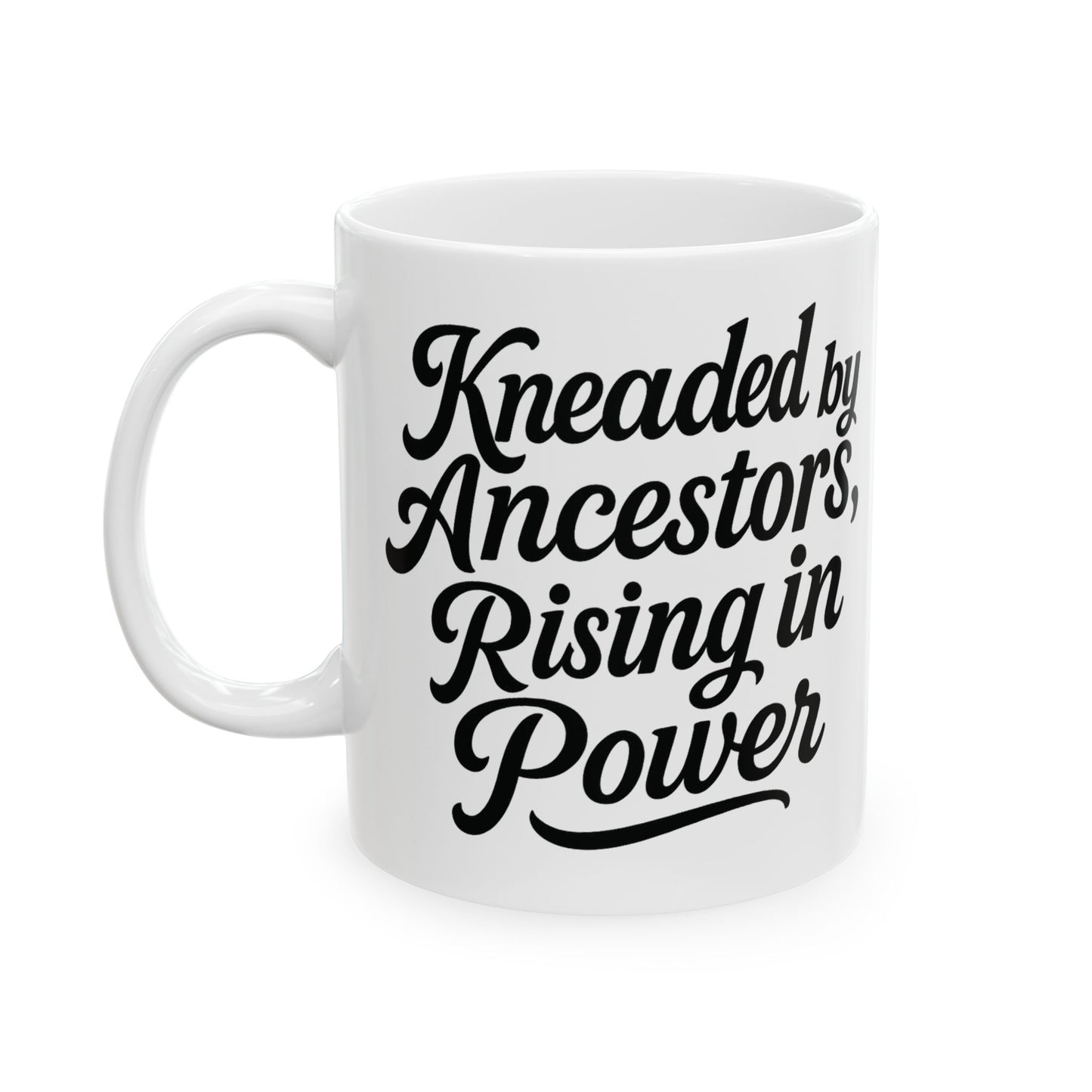 Kneaded by the Anecestors, Rising In Power Mug