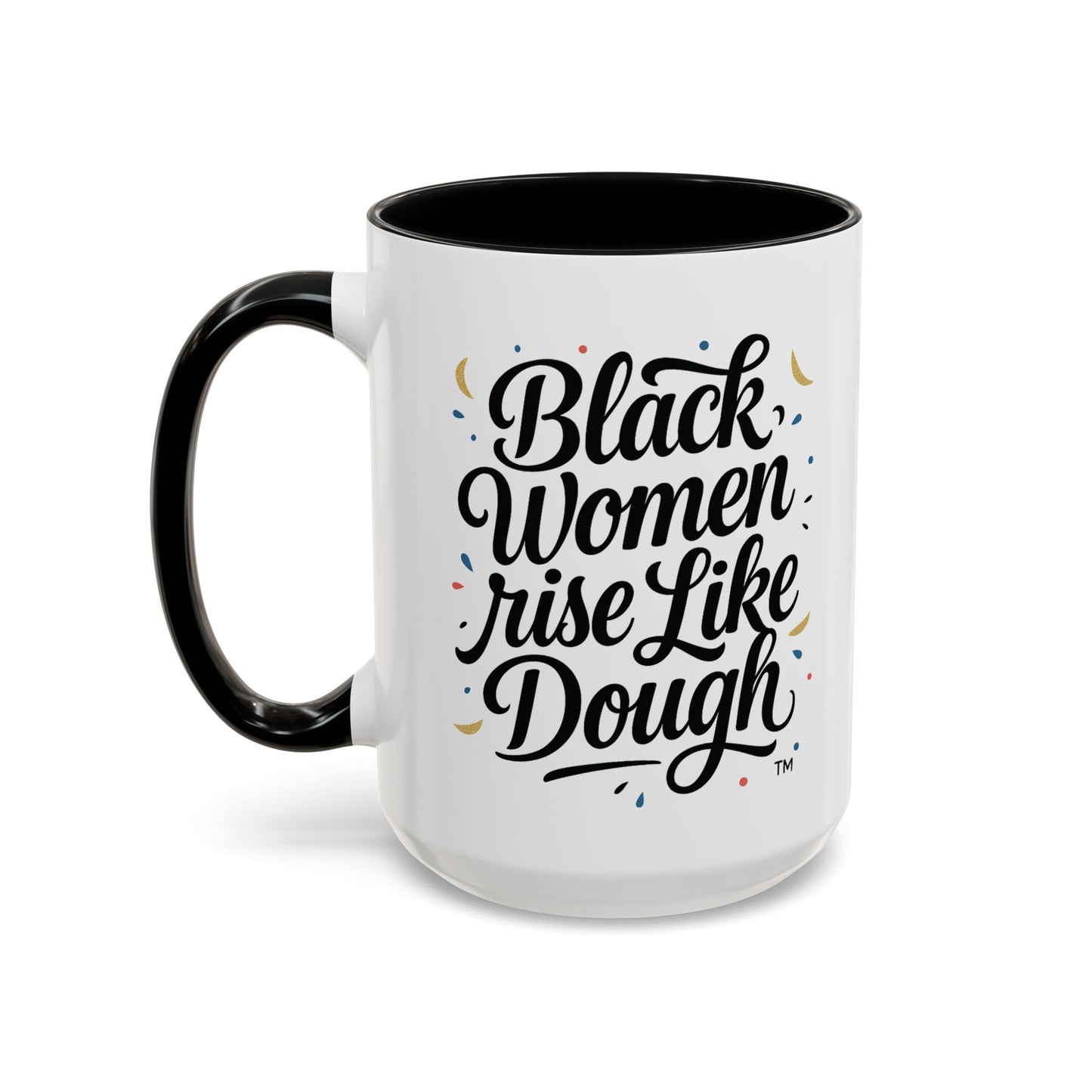 Black Women Rise Like Dough™ 11 oz. Ceramic Mug