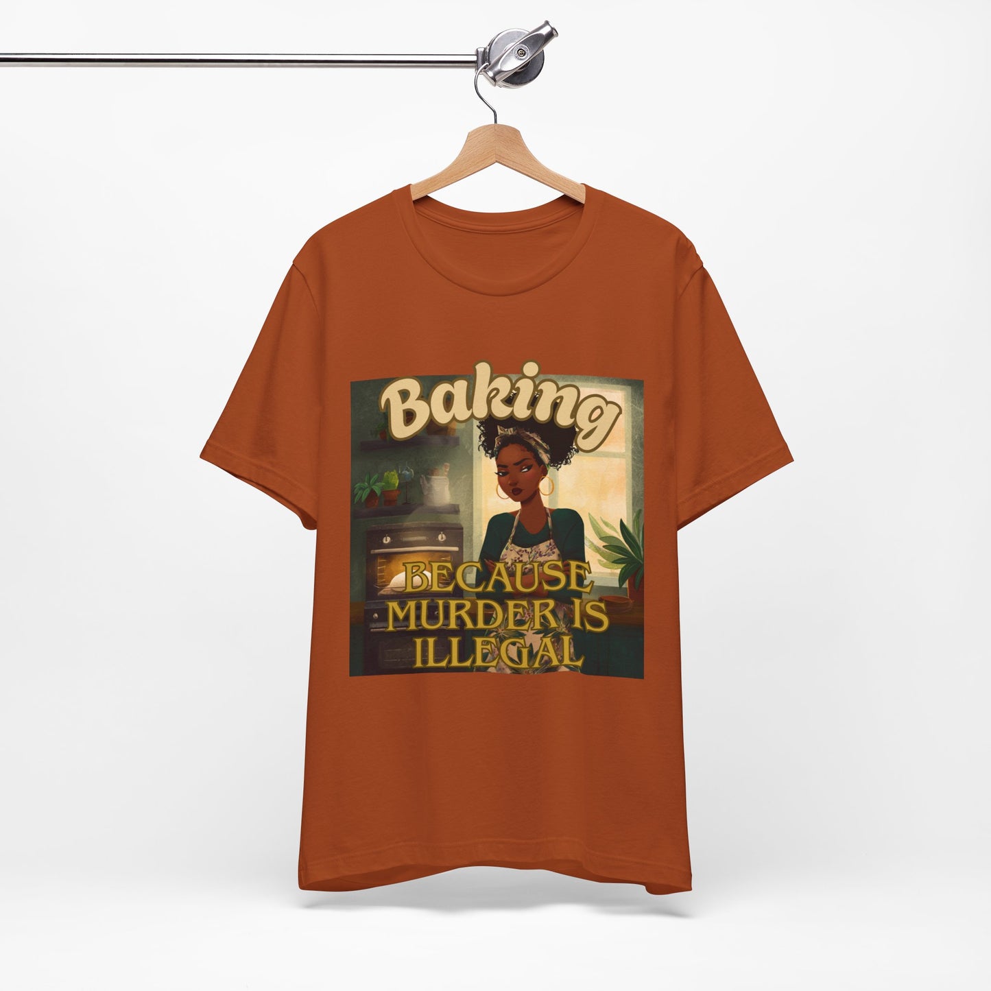 Baking, Because Murder is Illegal T-shirt – Black Woman Baker Edition