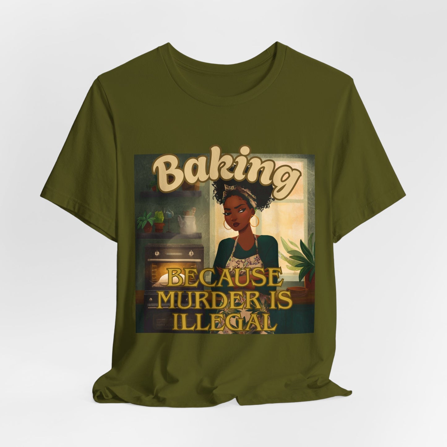 Baking, Because Murder is Illegal T-shirt – Black Woman Baker Edition