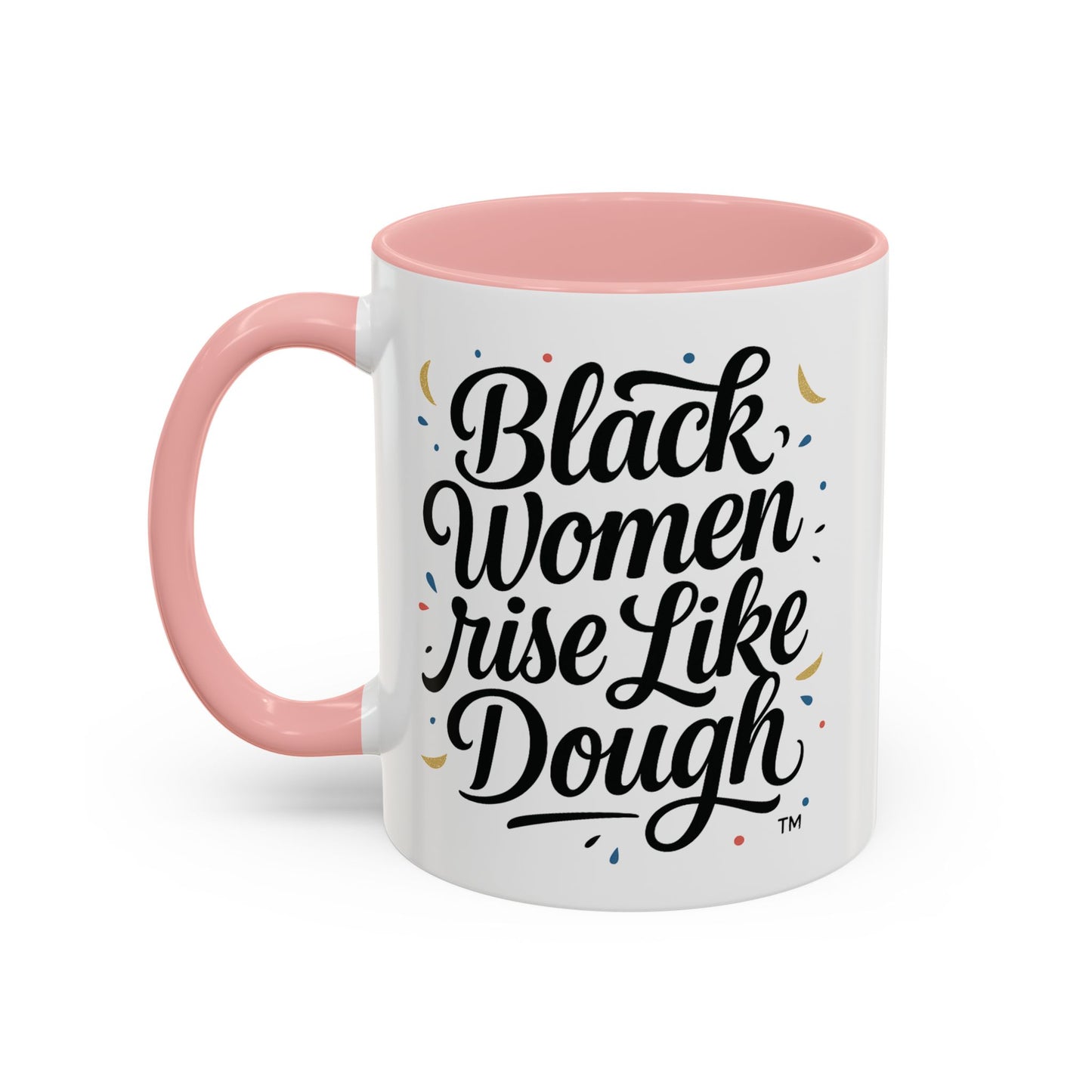 Black Women Rise Like Dough™ 11 oz. Ceramic Mug