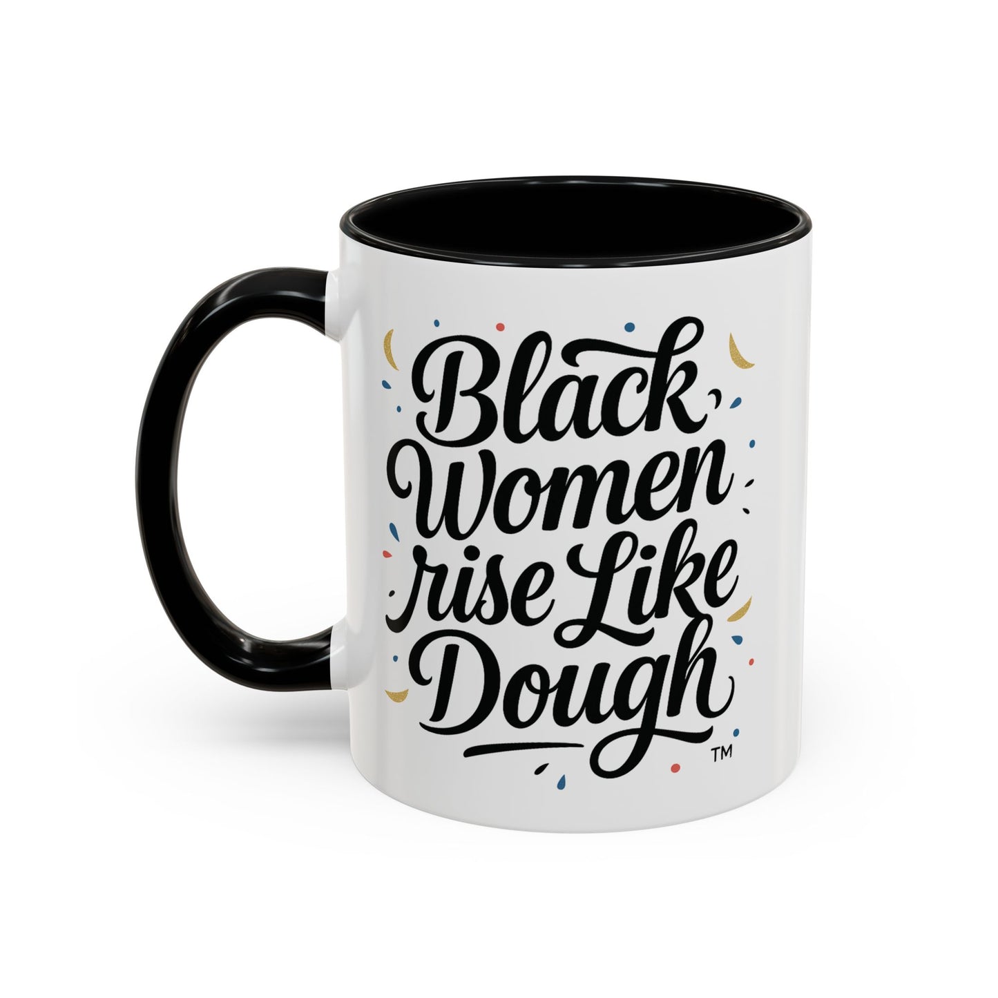 Black Women Rise Like Dough™ 11 oz. Ceramic Mug