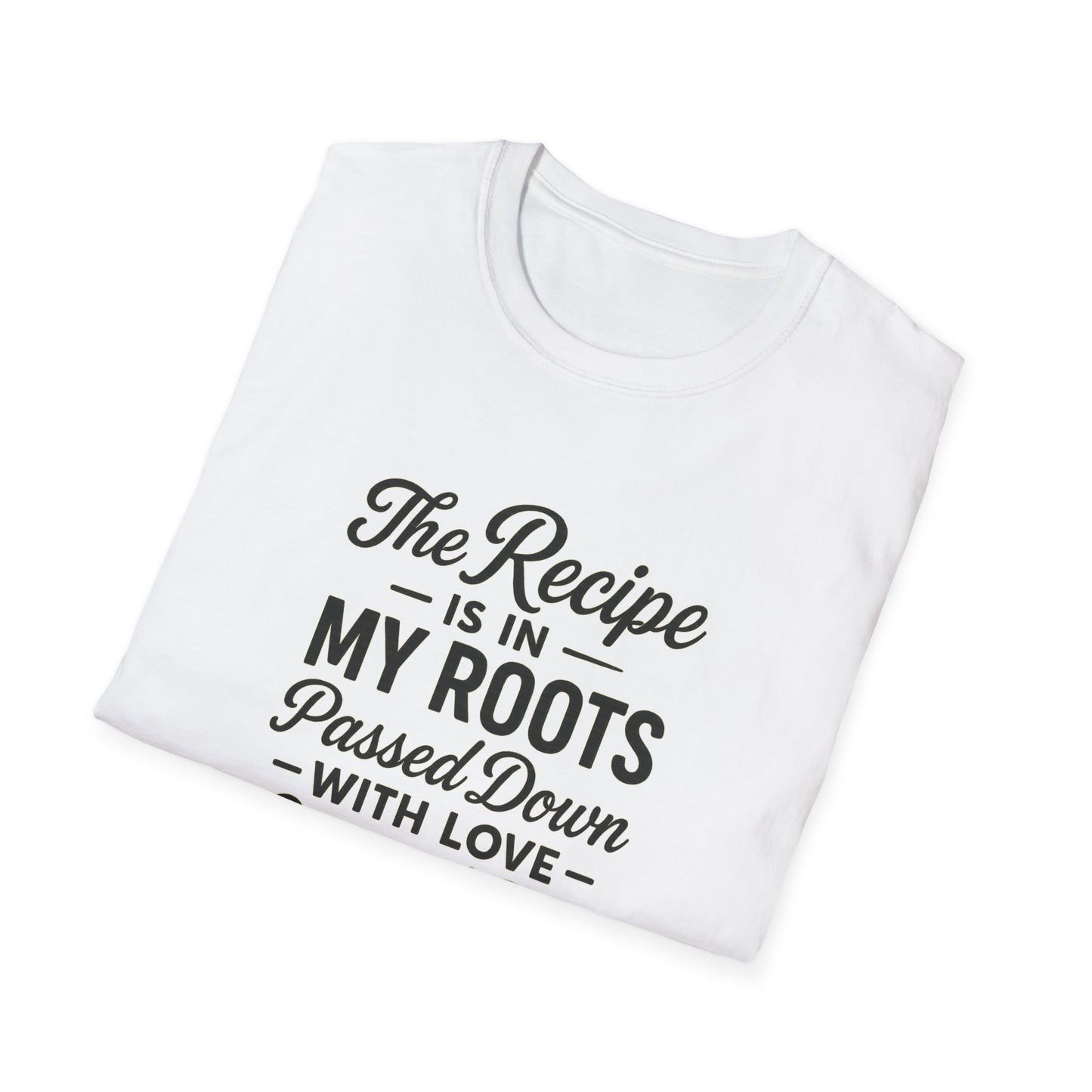 The Recipe is in My Roots™ Unisex Softstyle T-Shirt