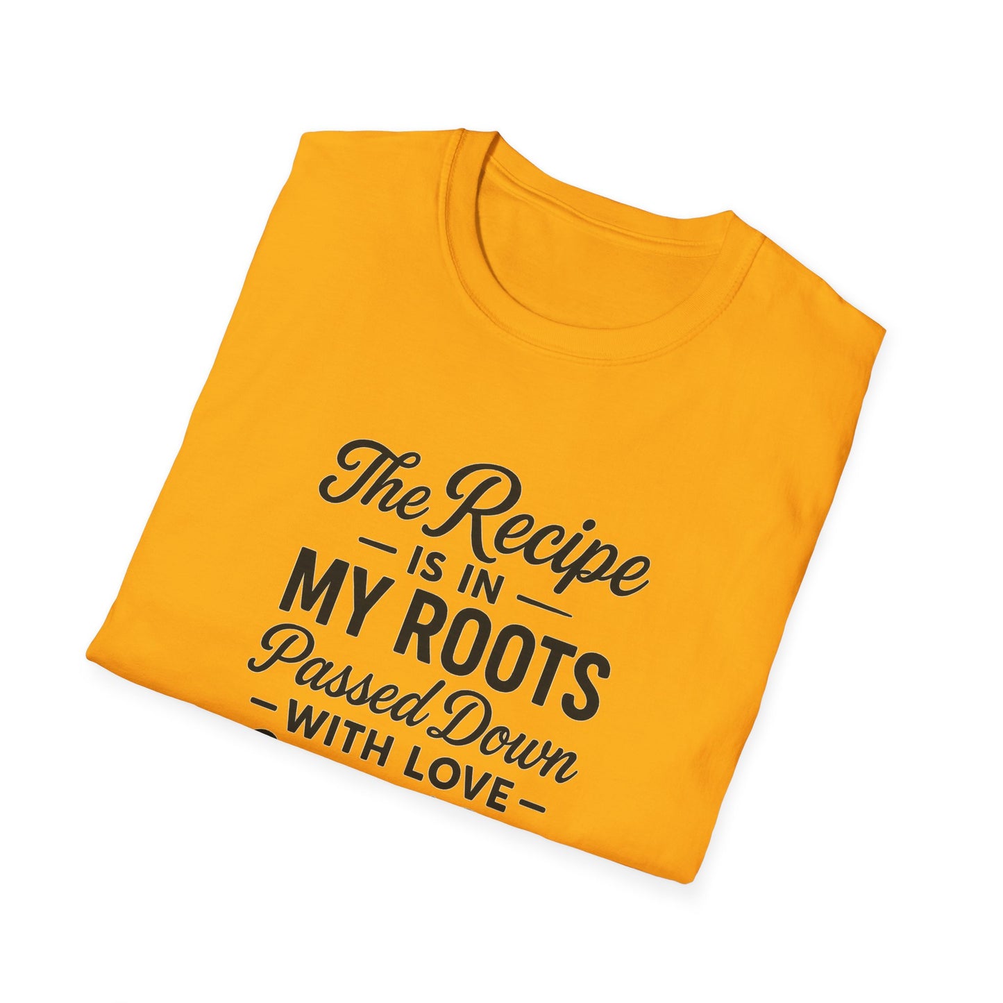 The Recipe is in My Roots™ Unisex Softstyle T-Shirt