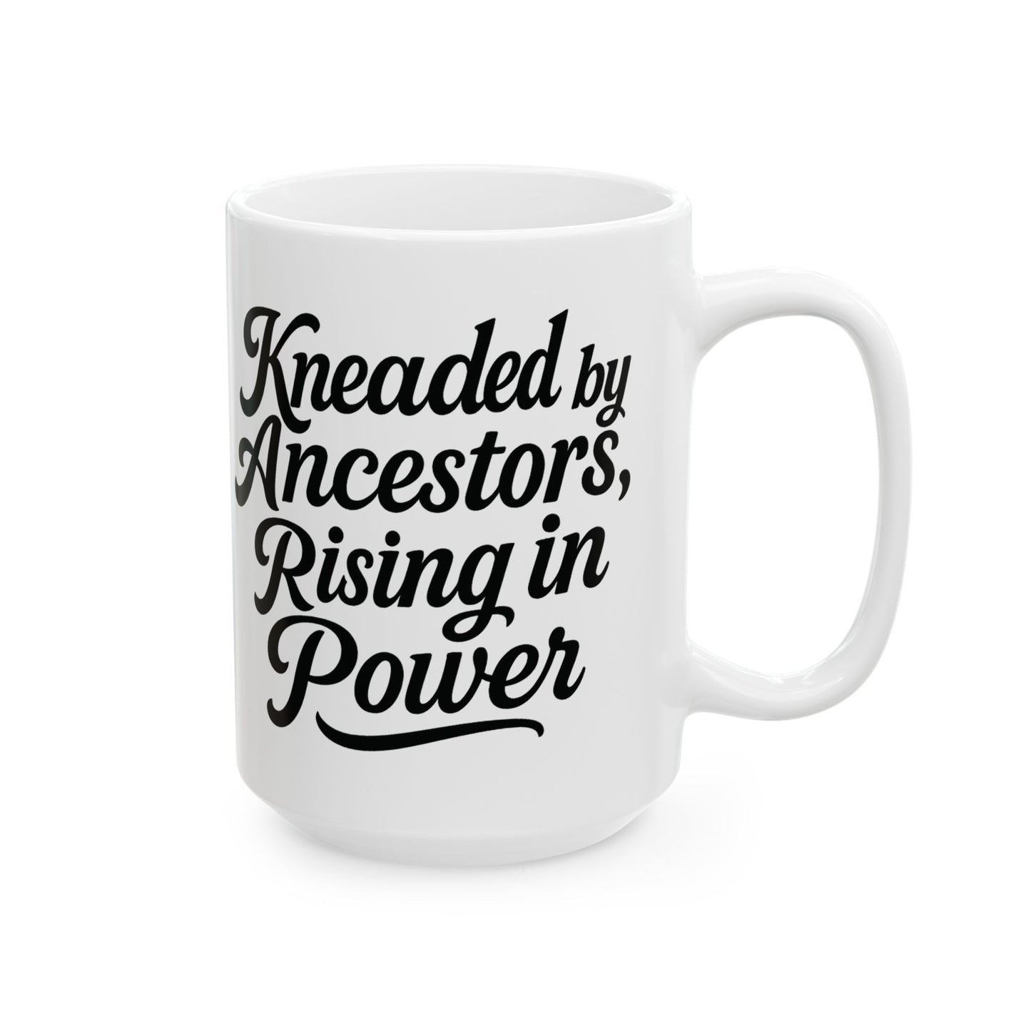 Kneaded by the Anecestors, Rising In Power Mug