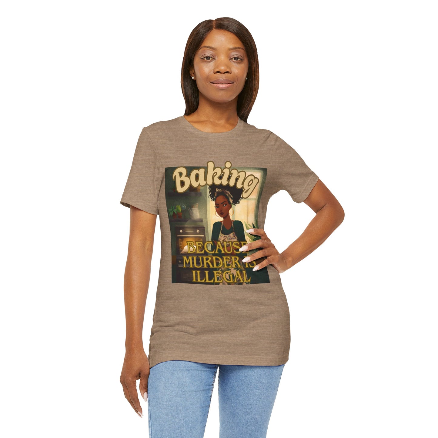 Baking, Because Murder is Illegal T-shirt – Black Woman Baker Edition