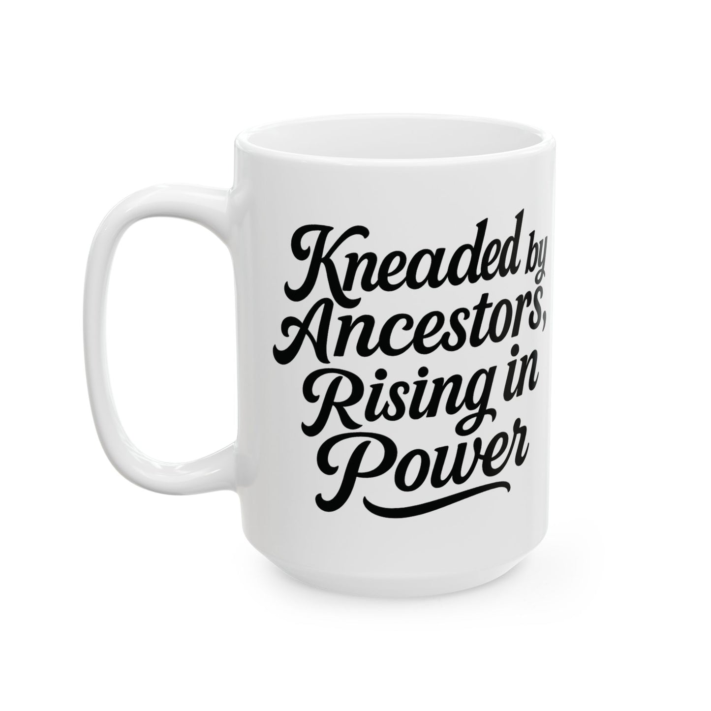 Kneaded by the Anecestors, Rising In Power Mug
