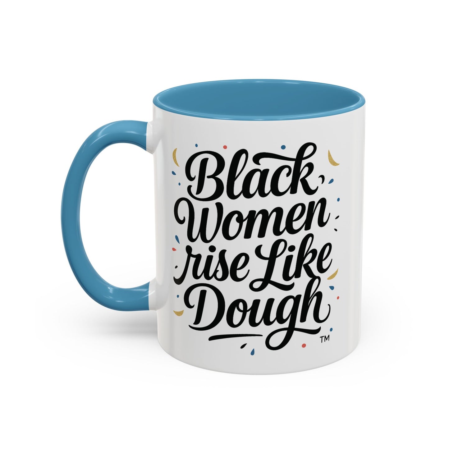 Black Women Rise Like Dough™ 11 oz. Ceramic Mug