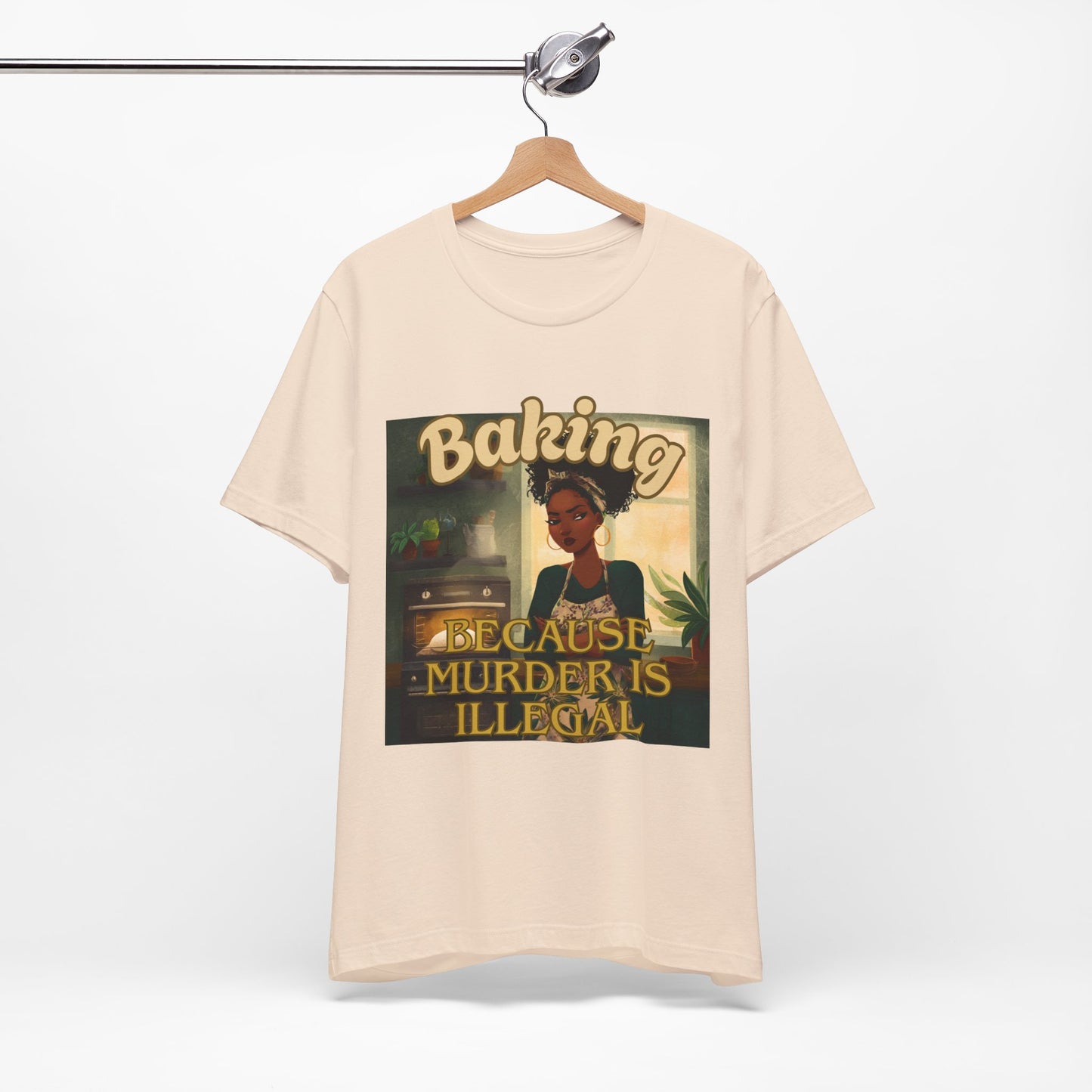 Baking, Because Murder is Illegal T-shirt – Black Woman Baker Edition
