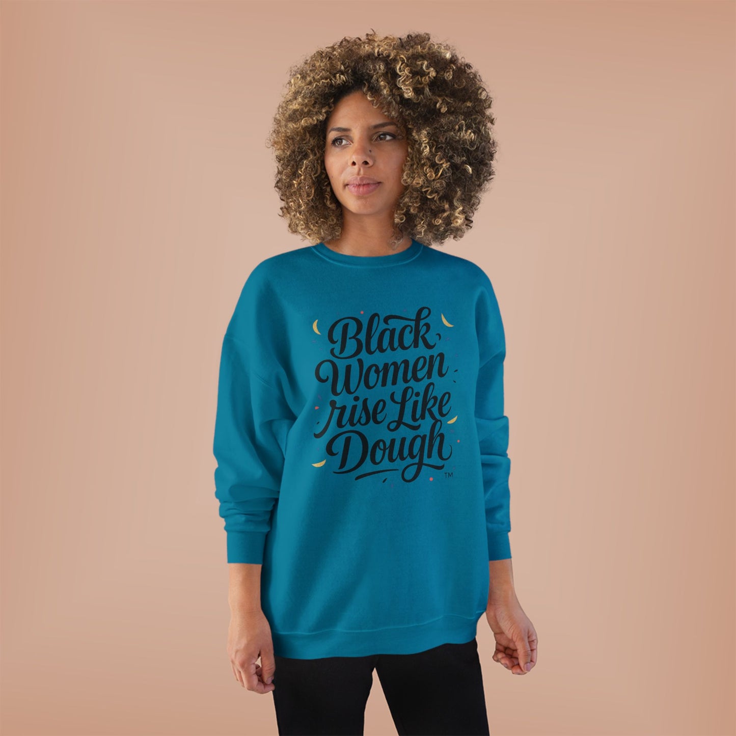 Black Women Rise Like Dough Sweatshirt