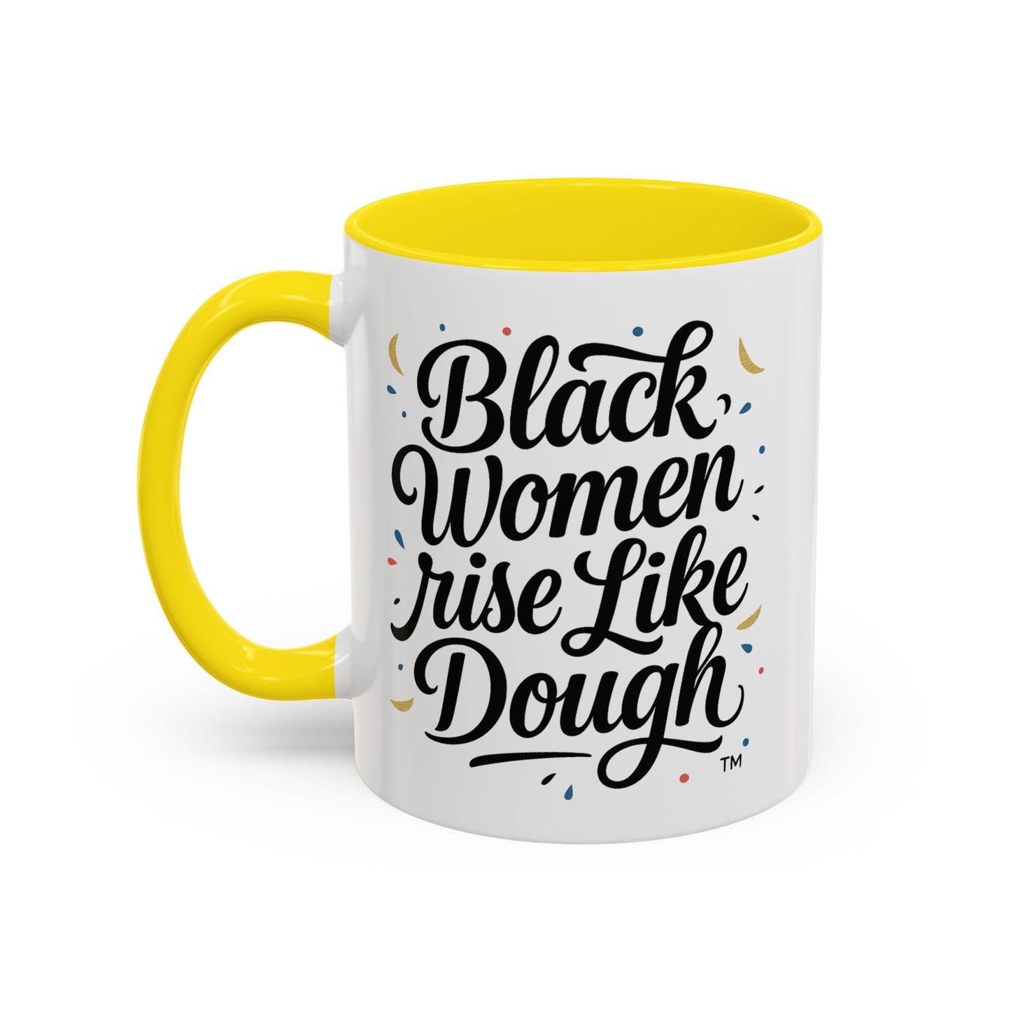 Black Women Rise Like Dough™ 11 oz. Ceramic Mug