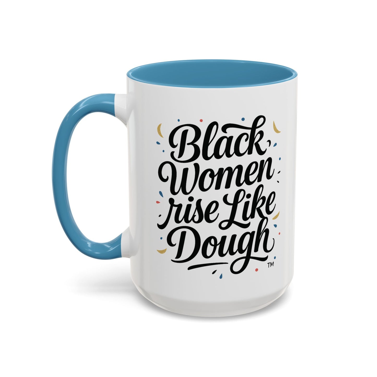 Black Women Rise Like Dough™ 11 oz. Ceramic Mug