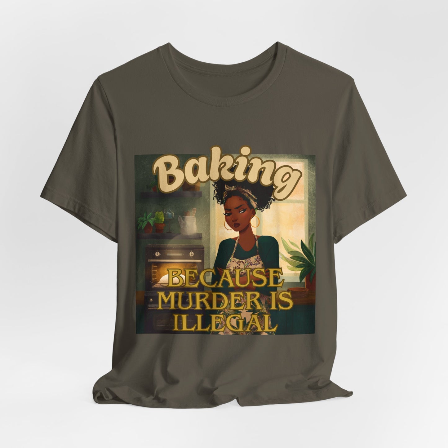 Baking, Because Murder is Illegal T-shirt – Black Woman Baker Edition