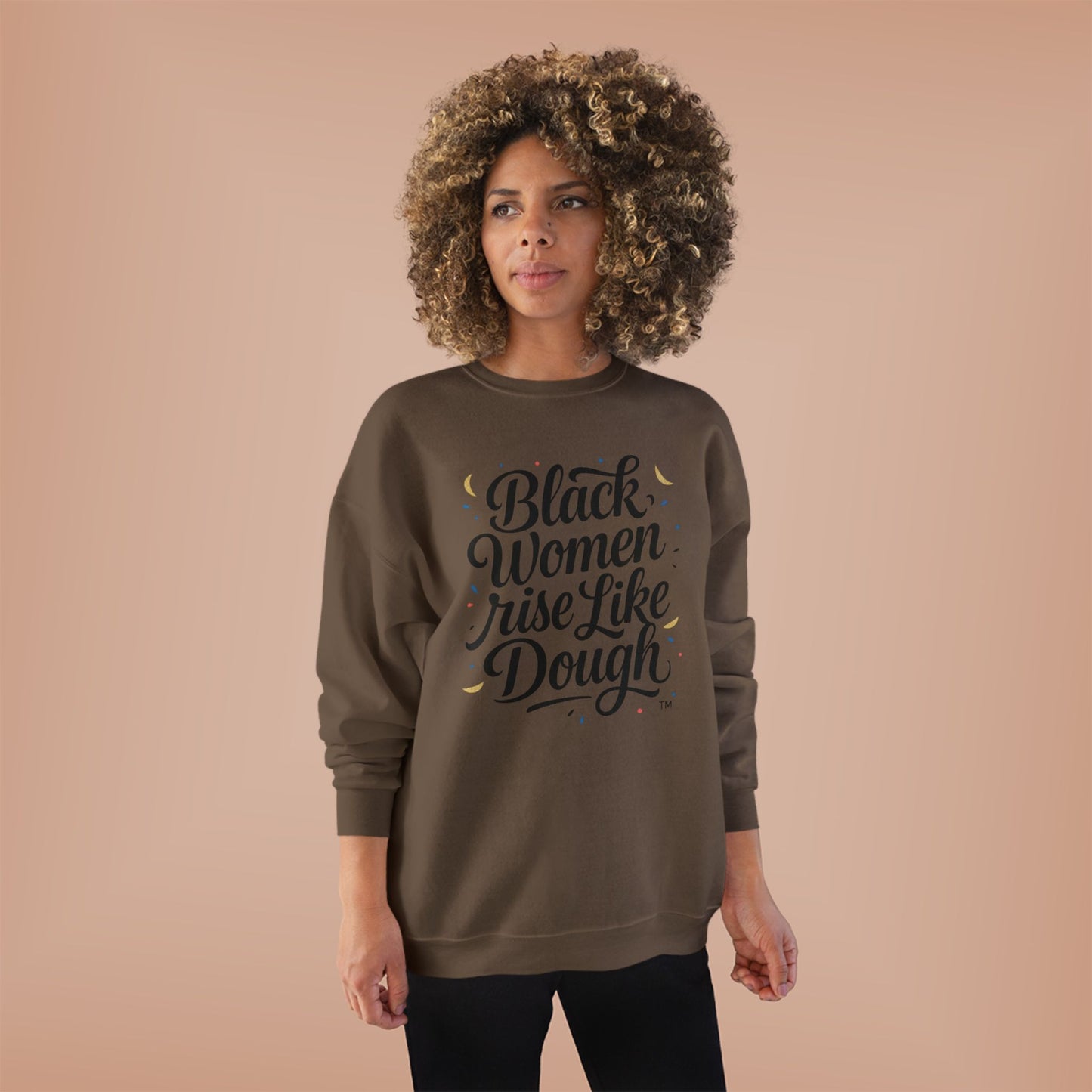 Black Women Rise Like Dough Sweatshirt