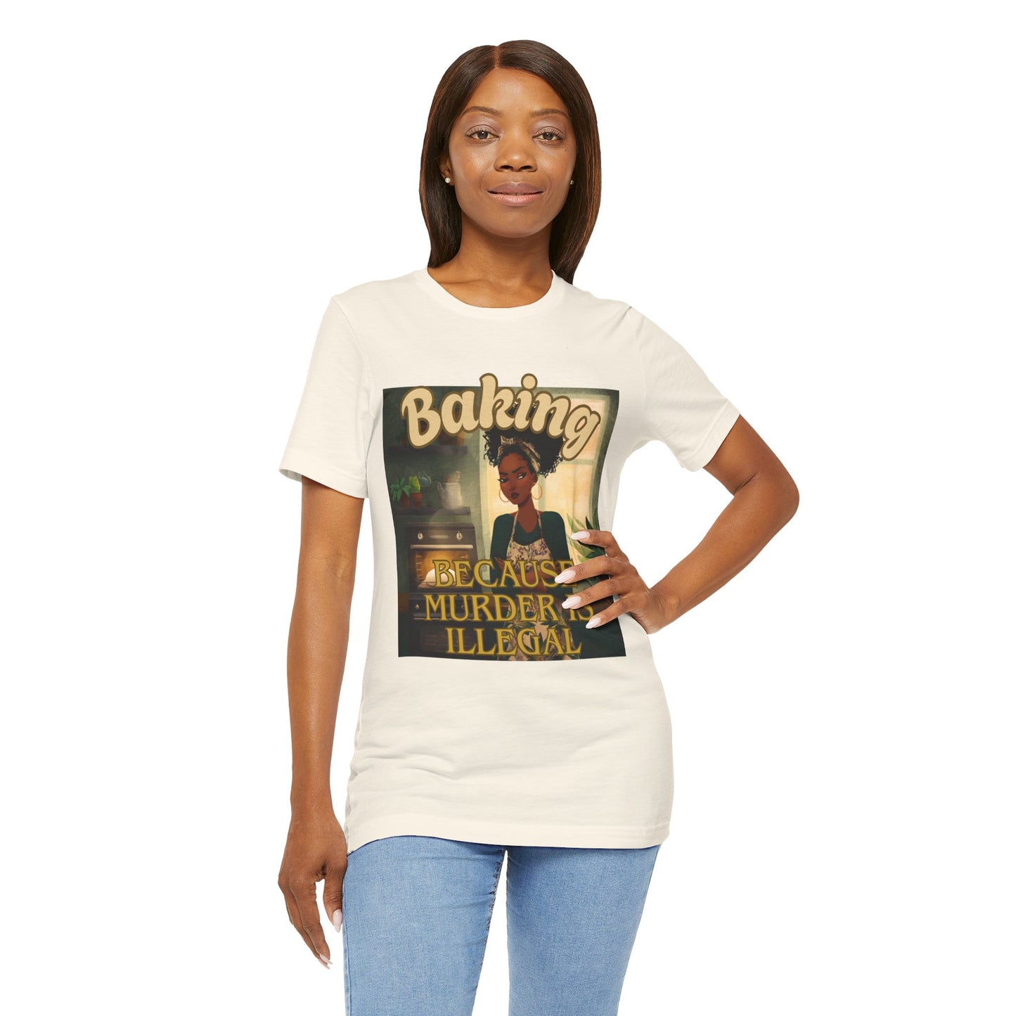 Baking, Because Murder is Illegal T-shirt – Black Woman Baker Edition