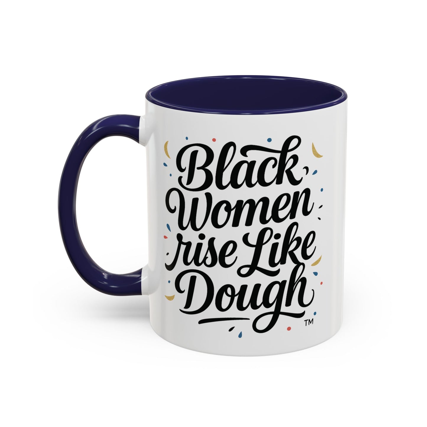 Black Women Rise Like Dough™ 11 oz. Ceramic Mug