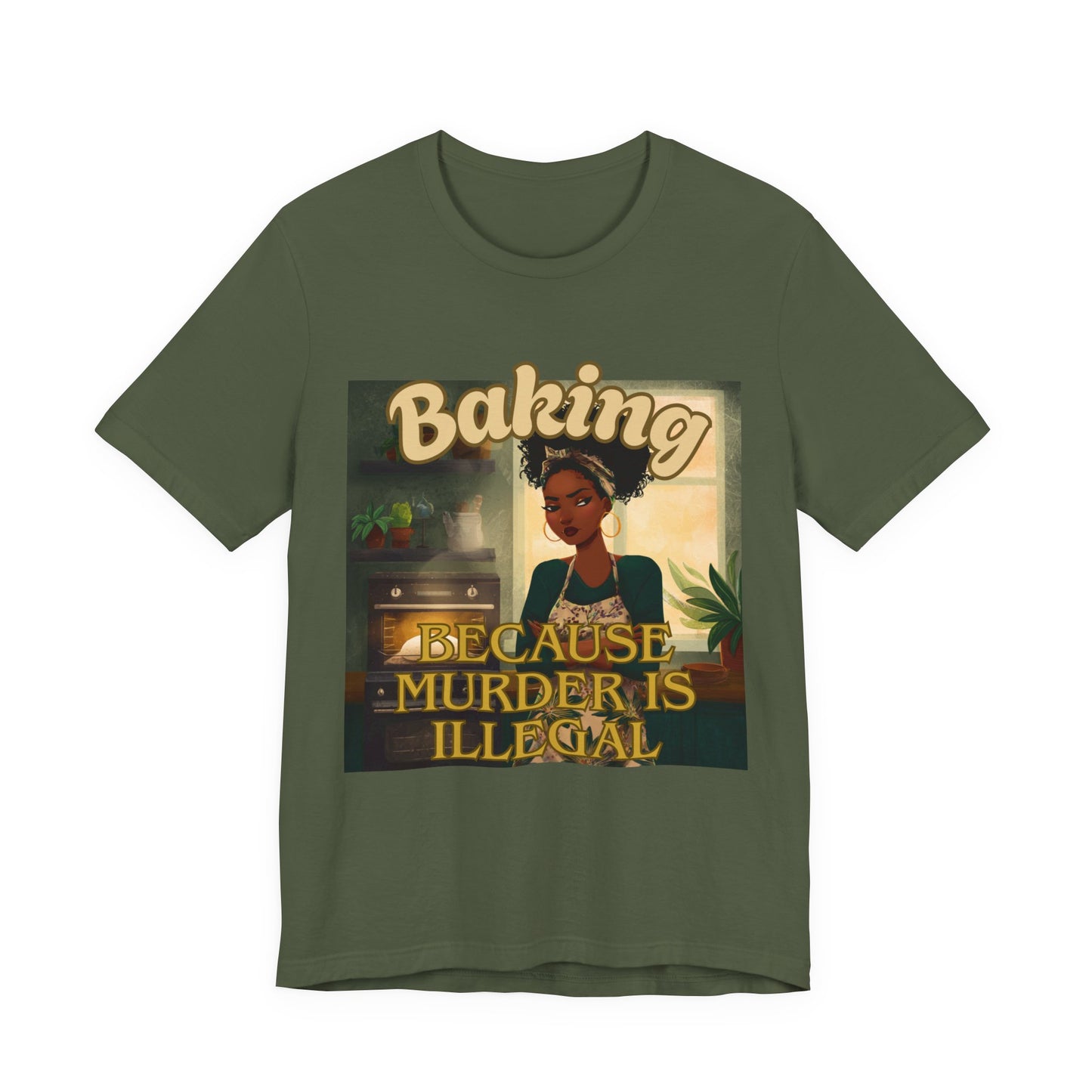 Baking, Because Murder is Illegal T-shirt – Black Woman Baker Edition