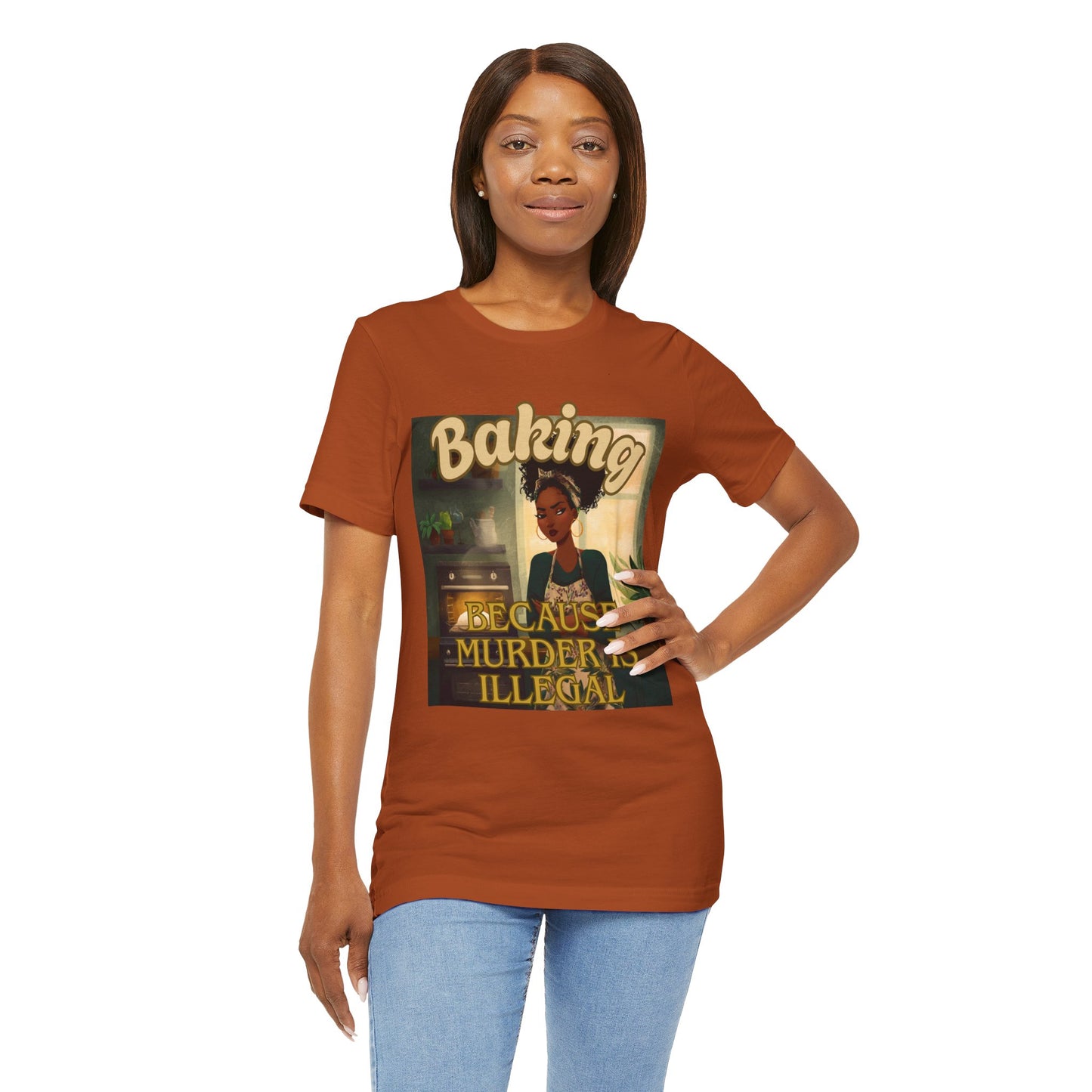 Baking, Because Murder is Illegal T-shirt – Black Woman Baker Edition
