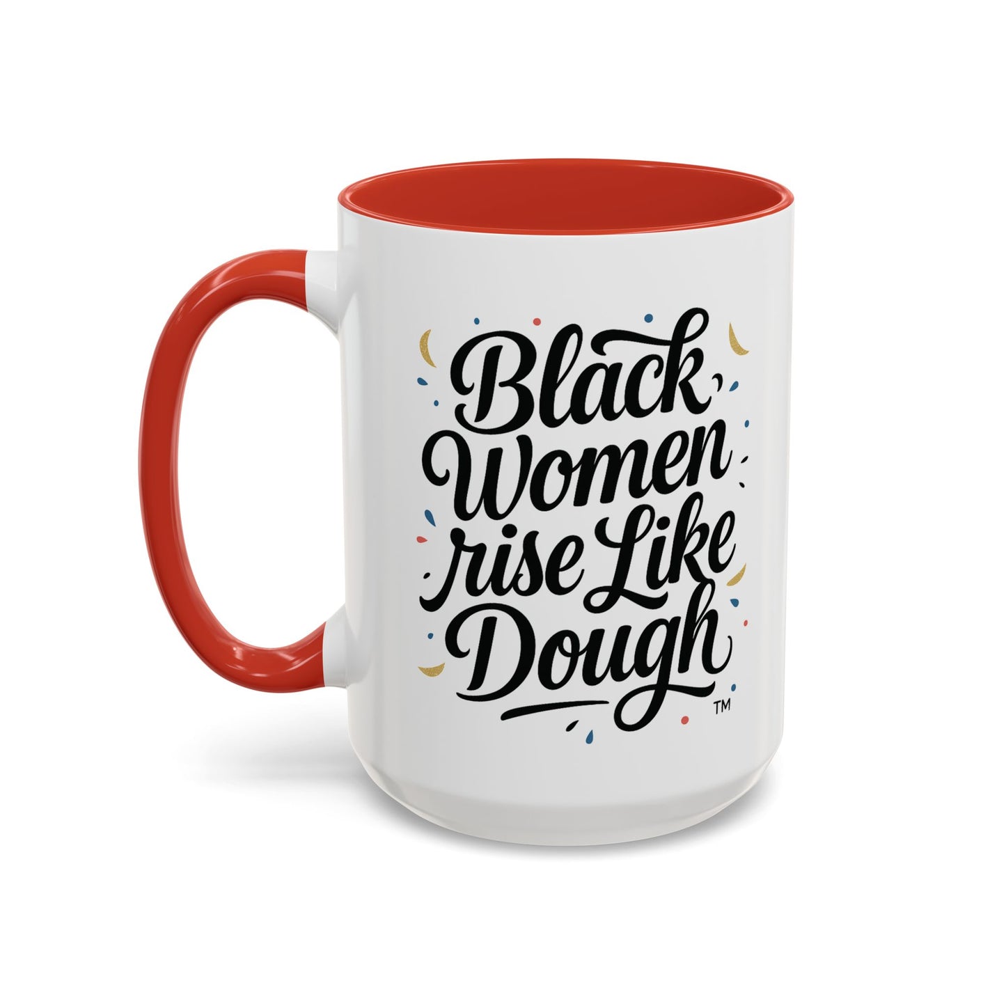 Black Women Rise Like Dough™ 11 oz. Ceramic Mug